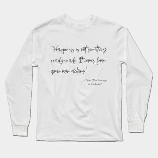 A Quote about Happiness from "The Sayings of Confucius" Long Sleeve T-Shirt